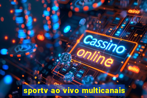 sportv ao vivo multicanais